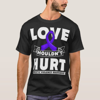 Love Shouldn`t Hurt Domestic Violence Awareness T-Shirt