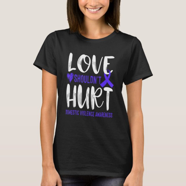 Love Shouldn't Hurt Domestic Violence Awareness T-Shirt (Front)