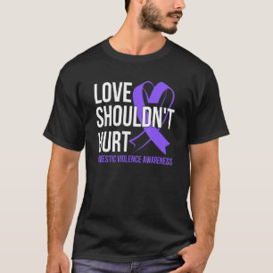 Love Shouldn't Hurt   Domestic Violence Awareness T-Shirt
