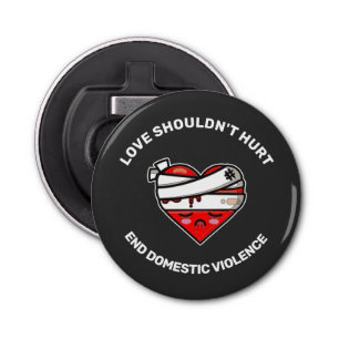  Love Shouldn't Hurt End Domestic Violence   Bottle Opener