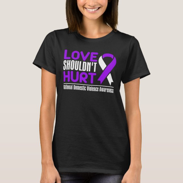 Love Shouldn't Hurt National Domestic Violence T-Shirt (Front)
