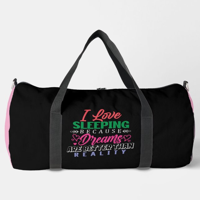 Love Sleeping Dreams Better Reality Duffle Bag (Front)