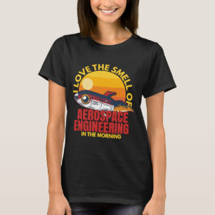 Love Smell Of Aerospace Engineering Engineer Grap T-Shirt