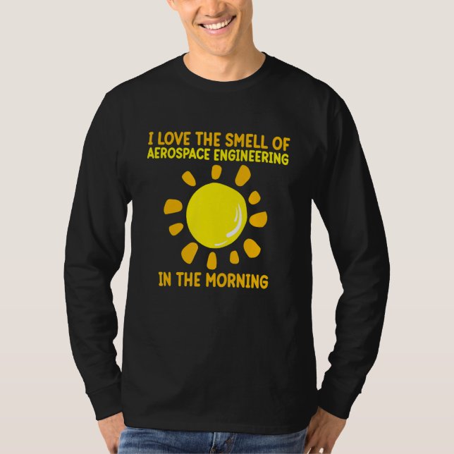 Love Smell Of Aerospace Engineering Rocket Enginee T-Shirt (Front)