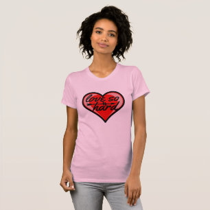 Love So Hard T-Shirt