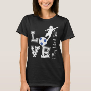 Love Soccer - Play Like A Girl Trend - Blue T-Shirt