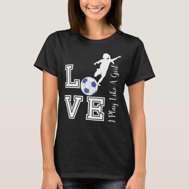 Love Soccer - Play Like A Girl Trend - Blue T-Shirt (Front)