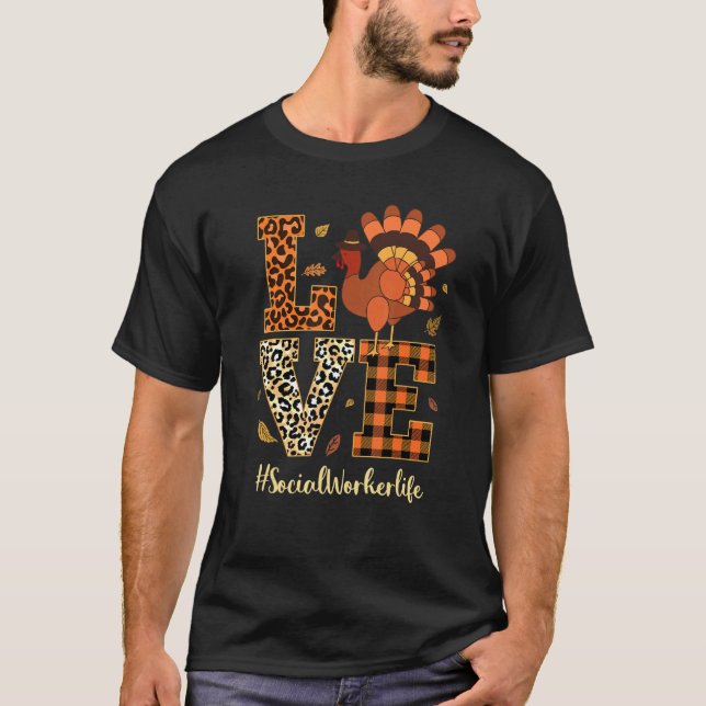 Love Social Worker Life Thanksgiving Fall Autumn T-Shirt (Front)