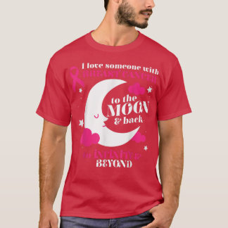 Love Someone Moon and Back Cool Breast Cancer Awar T-Shirt