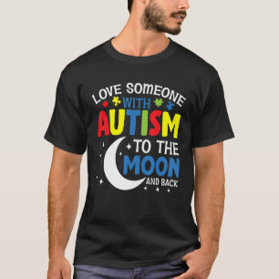 Love Someone With Autism to the Moon and Back  Aut T-Shirt