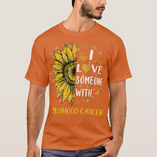 Love Someone With Childhood Cancer Awareness Sunfl T-Shirt