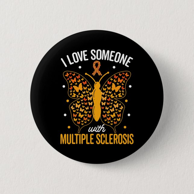Love Someone With Multiple Sclerosis Multiple Scle 6 Cm Round Badge (Front)