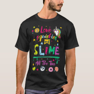 Love Squishies And Slime All The Time  T-Shirt