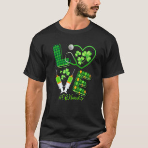 Love St Patrick S Or Nurse Life Irish Shamrocks T-Shirt