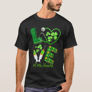 Love St Patrick S Ortho Nurse Life Irish Shamrock T-Shirt