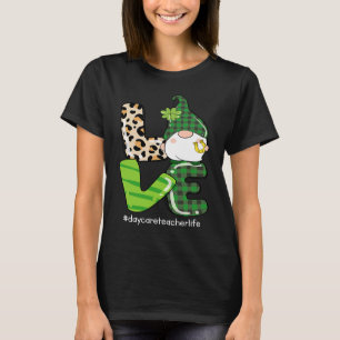 Love St Patrick's Day Shamrock Daycare Teacher Gno T-Shirt