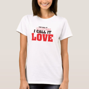 Love Statement Design, I call it Love T-Shirt