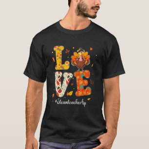Love STEAM Teacher Life Turkey Teacher Thanksgivin T-Shirt