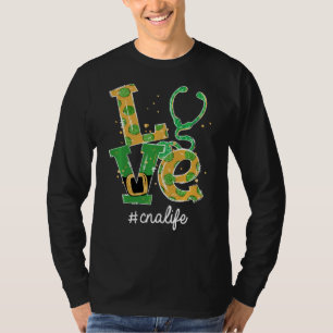 Love Stethoscope Cna Life Funny St Patrick's Day T-Shirt