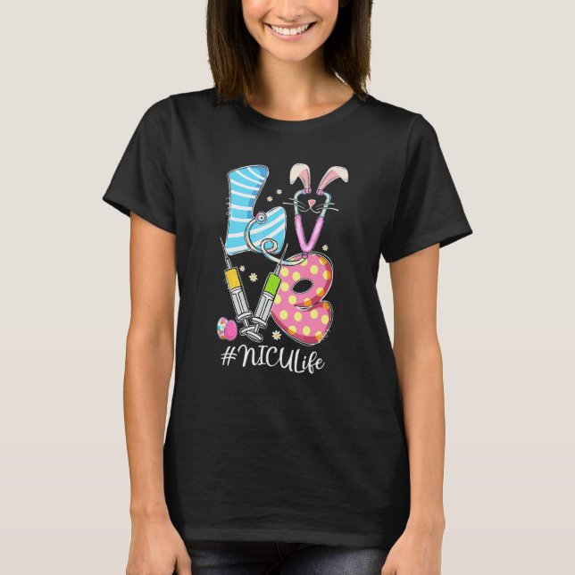 Love Stethoscope Nicu Life Bunny Nurse Easter Day  T-Shirt (Front)