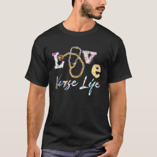 Love Stethoscope Scrub Nurse Life T-Shirt