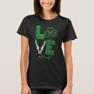 LOVE Stethoscope Syringe Nurse Life St Patrick's D T-Shirt