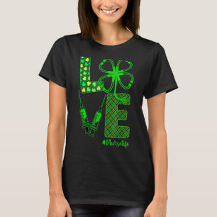 LOVE Stethoscope Syringe Nurse Life St Patrick's D T-Shirt