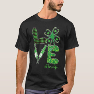 LOVE Stethoscope Syringe Nurse Life St Patrick's D T-Shirt