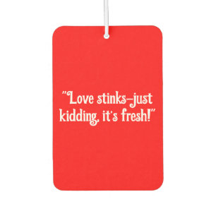 "Love Stinks—Just Kidding, It’s Fresh!" Fun Car  Air Freshener