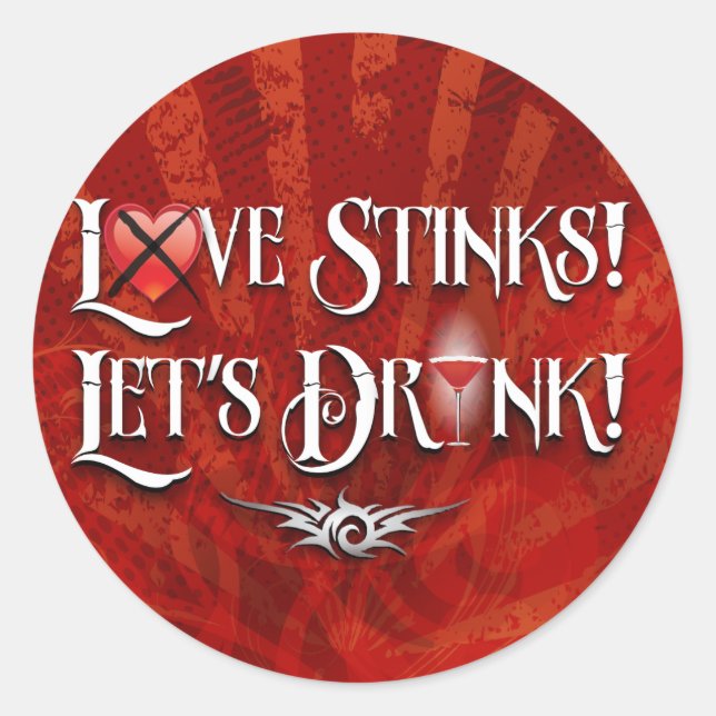 Love Stinks Lets Drink Anti Valentine Classic Round Sticker (Front)