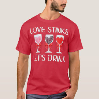Love Stinks Let's Drink Funny Valentines Day Wine  T-Shirt