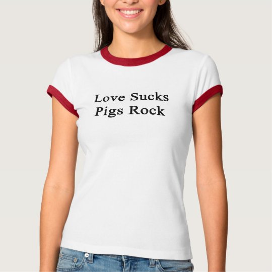 Love Sucks Pigs Rock T-Shirt