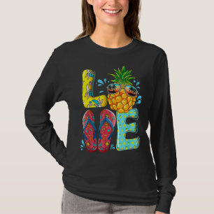 Love Summer Flip Flops Pineapple Tropical Fruit Be T-Shirt