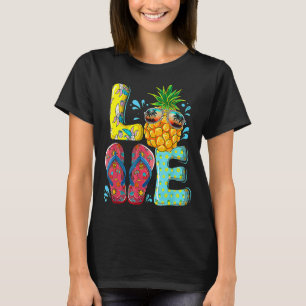 Love Summer Flip Flops Pineapple Tropical Fruit Be T-Shirt