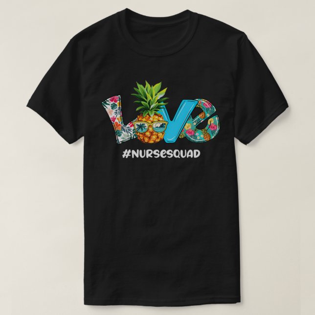 Love Summer Pineapple Tropical Flower Nurse Squad T-Shirt (Design Front)