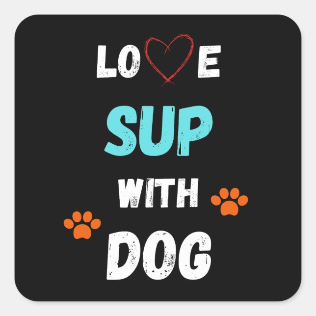 Love SUP (stand up paddleboarding) with dog Square Sticker (Front)