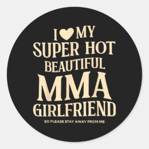 Love Super Hot Beautiful MMA Girlfriend Stay Away Classic Round Sticker
