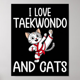 Love Taekwondo and Cats - Karate Martial Arts Cat Poster