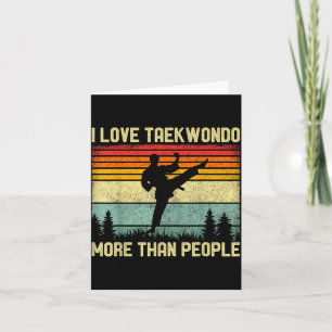 Love Taekwondo More Than People - Martial Arts Card