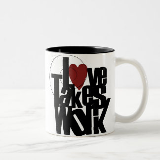 Love takes work Two-Tone coffee mug
