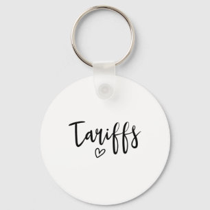 Love Tariffs Funny Trump Tariff Women's Tariff _1 Key Ring