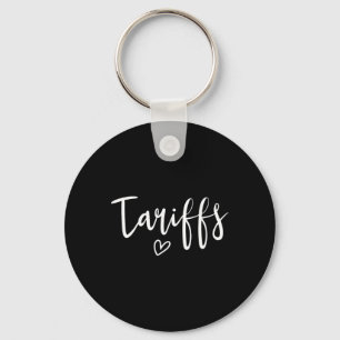 Love Tariffs Funny Trump Tariff Women's Tariff Key Ring
