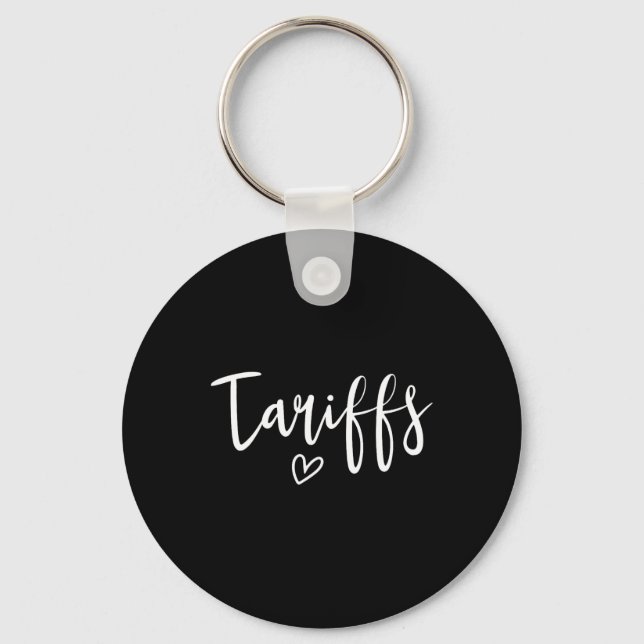 Love Tariffs Funny Trump Tariff Women's Tariff  Key Ring (Front)