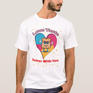Love Tastes Better With You T-Shirt