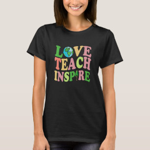Love Teach Inspire Cute Earthday Apparel T-Shirt
