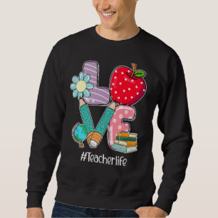 Love Teacher Life Apple Pencil Teacher Appreciati Sweatshirt