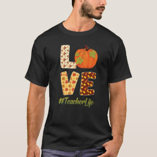 Love Teacher Life Fall Vibes Pumpkin Harvest Autum T-Shirt