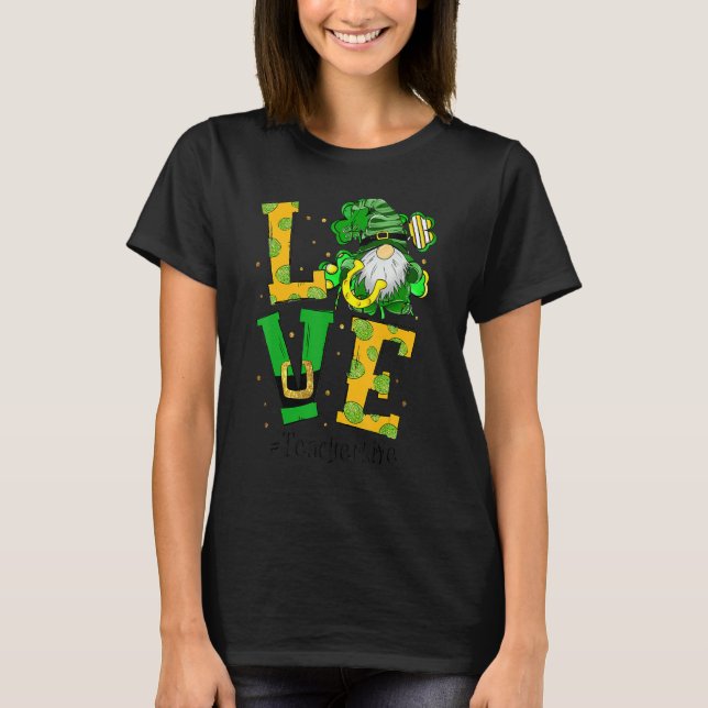 Love Teacher Life Gnome Shamrock St Patricks Day T T-Shirt (Front)