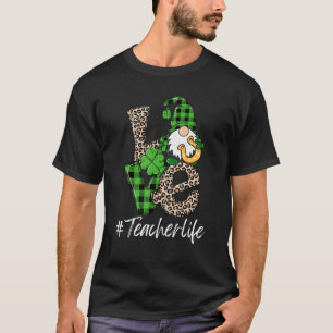 Love Teacher Life Gnomies St Patrick's Day Gnome S T-Shirt