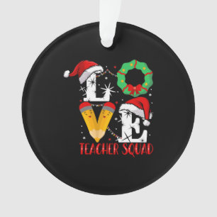 Love Teacher Squad , Funny Teachers Christmas Ornament